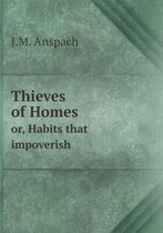 Thieves of Homes or, Habits that impoverish
