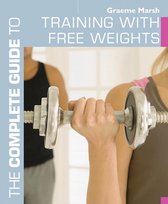 Complete Guides - The Complete Guide to Training with Free Weights