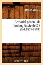 Histoire- Armorial G�n�ral de l'Anjou. Fascicule 2-8 (�d.1879-1884)