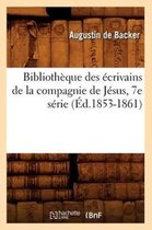 Generalites- Biblioth�que Des �crivains de la Compagnie de J�sus, 7e S�rie (�d.1853-1861)