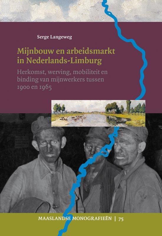 Maaslandse monografieen 75 - Mijnbouw en arbeidsmarkt in Limburg - Serge Langeweg | 