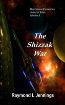 The Crineal Chronicles: Imperial Tales - The Shizzak War