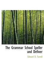 The Grammar School Speller and Definer