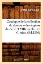 Histoire- Catalogue de la Collection de Deniers M�rovingiens Des Viie Et Viiie Si�cles, de Cimiez, (�d.1890)