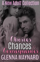 Choices Chances & Consequences A New Adult Collection