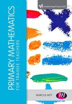 Transforming Primary QTS Series - Primary Mathematics for Trainee Teachers