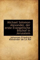 Michael Solomon Alexander, Der Erste Evangelische Bischof in Jerusalem