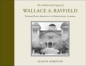 The Architectural Legacy of Wallace A. Rayfield