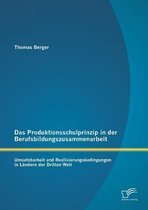 Das Produktionsschulprinzip in der Berufsbildungszusammenarbeit: Umsetzbarkeit und Realisierungsbedingungen in Ländern der Dritten Welt