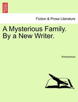 A Mysterious Family. by a New Writer.