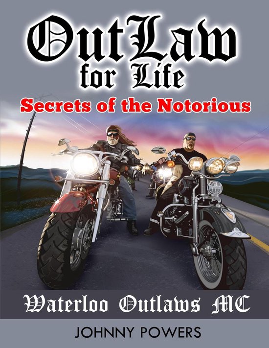 Outlaw for Life! - Secrets of the Notorious Waterloo Outlaws MC
