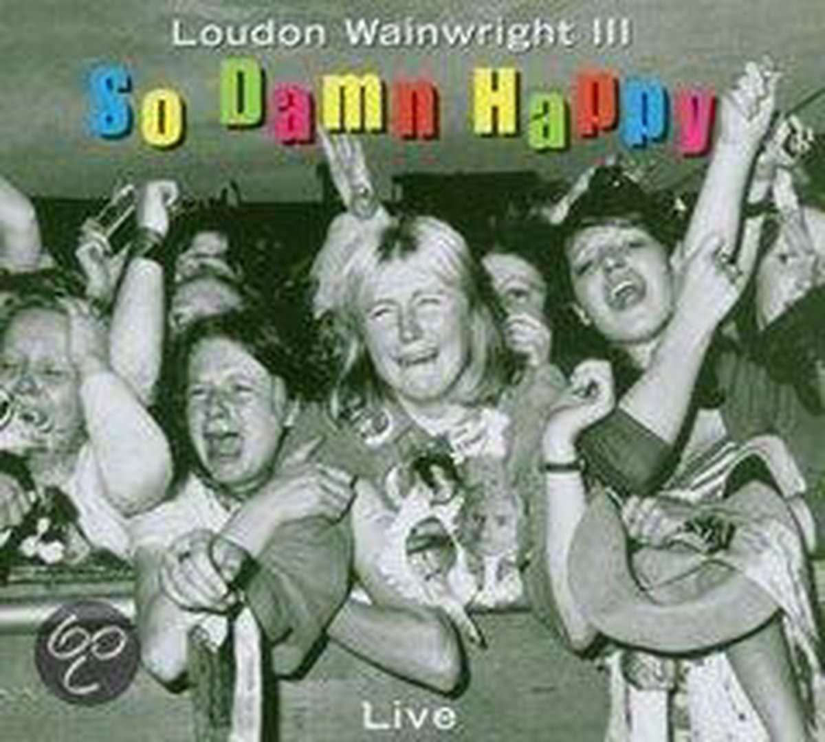 So Damn Happy - Loudon Wainwright Iii