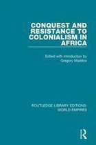 Routledge Library Editions: World Empires - Conquest and Resistance to Colonialism in Africa