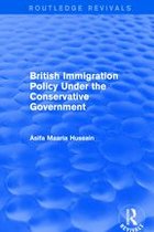 Routledge Revivals - British Immigration Policy Under the Conservative Government