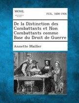 de La Distinction Des Combattants Et Non Combattants Comme Base Du Droit de Guerre