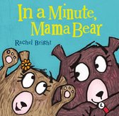 Mama and Bella Bear - In a Minute, Mama Bear