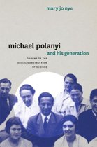 Michael Polanyi and His Generation - Origins of the Social Construction of Science