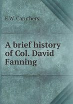 A brief history of Col. David Fanning