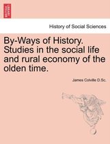 By-Ways of History. Studies in the Social Life and Rural Economy of the Olden Time.