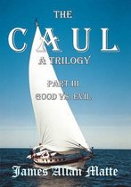 The CAUL, a Trilogy. Part III, Good vs. Evil