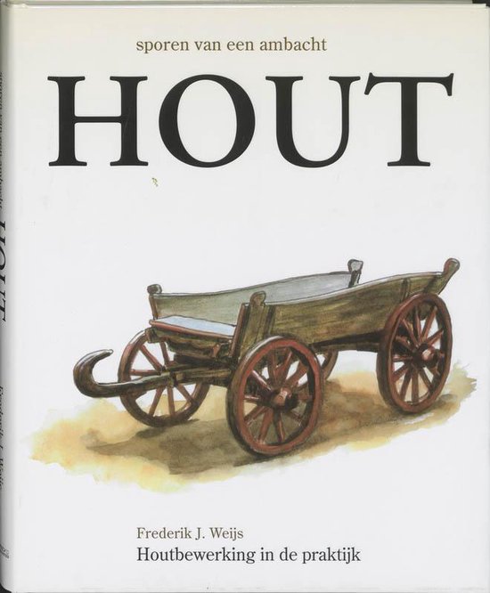 Cover van het boek 'Sporen van een ambacht / Hout' van Frederik J. Weijs