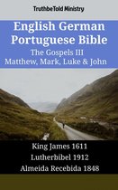 Parallel Bible Halseth English 1756 - English German Portuguese Bible - The Gospels III - Matthew, Mark, Luke & John