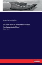 Die Verhaltnisse der Landarbeiter in Nordwestdeutschland