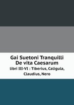 Gai Suetoni Tranquilli De vita Caesarum libri III-VI