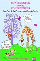 Confidences Pour Confidences - Les Cles de la Communication Animale