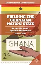African Histories and Modernities - Building the Ghanaian Nation-State