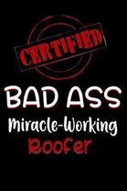 Certified Bad Ass Miracle-Working Roofer