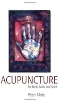 Acupuncture For Body Mind and Spirit