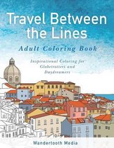 Travel Between the Lines Adult Coloring Book