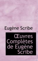 Uvres Completes de Eugene Scribe