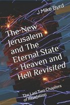 The New Jerusalem and the Eternal State - Heaven and Hell Revisited