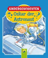 Kindergeschichten 4 - Oskar, der Astronaut