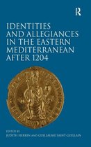 Identities And Allegiances In The Eastern Mediterranean After 1204