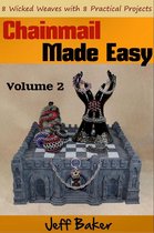 Chainmail Made Easy 2 - Chainmail Made Easy: 8 Wicked Weaves with 8 Practical Projects