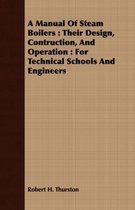 A Manual Of Steam Boilers: Their Design, Contruction, And Operation