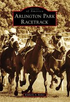 Images of America - Arlington Park Racetrack