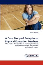 A Case Study of Exceptional Physical Education Teachers