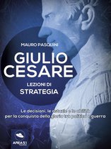 Giulio Cesare. Lezioni di strategia