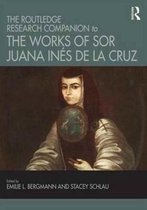 The Routledge Research Companion to the Works of Sor Juana InÃ©s de la Cruz