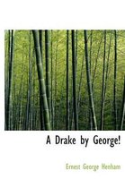 A Drake by George!