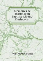 Memoires de Joseph Jean Baptiste Albouy-Dazincourt