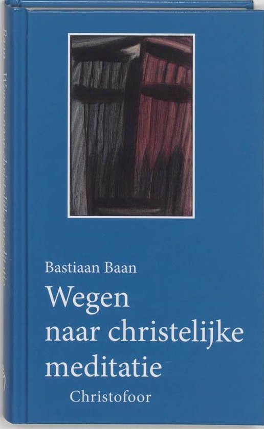 Cover van het boek 'Wegen naar christelijke meditatie' van Bastiaan Baan