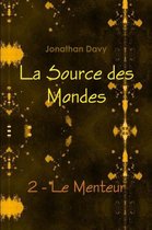 La Source Des Mondes - 2 - Le Menteur