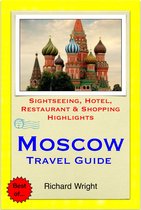 Moscow, Russia Travel Guide - Sightseeing, Hotel, Restaurant & Shopping Highlights (Illustrated)
