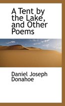 A Tent by the Lake, and Other Poems