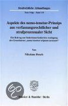 Aspekte Des Nemo-Tenetur-Prinzips Aus Verfassungsrechtlicher Und Strafprozessualer Sicht: Ein Beitrag Zur Funktionsorientierten Auslegung Des Grundsat